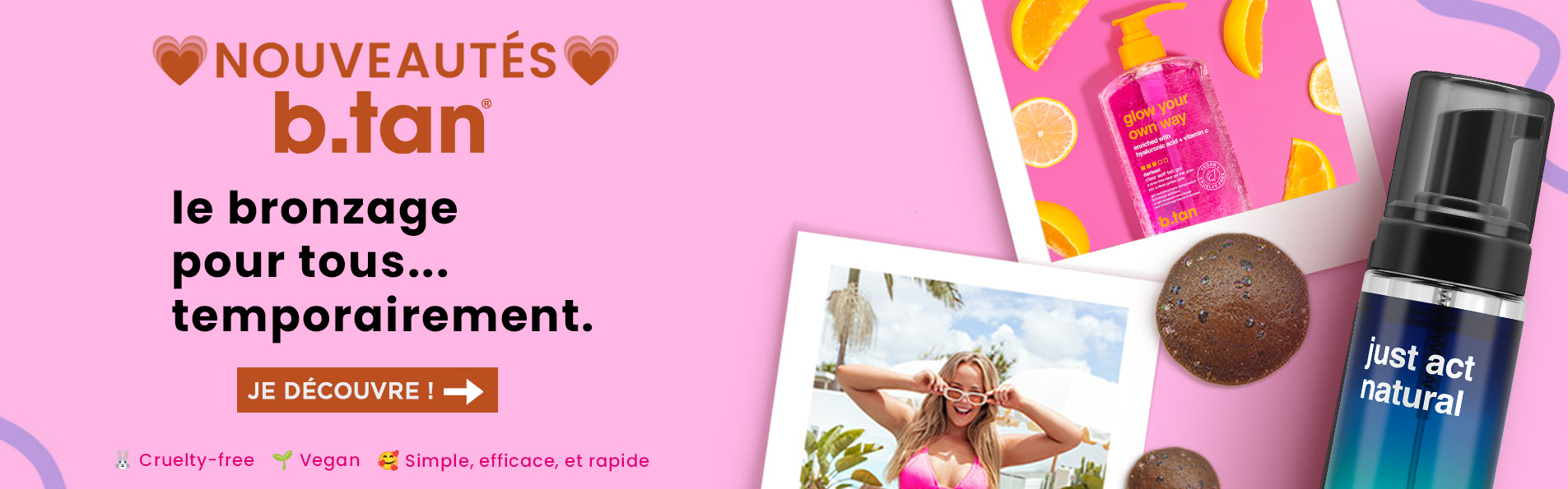 Découvrez B.Tan Autobronzants & soins corps : Un bronzage temporaire extrême sans soleil !